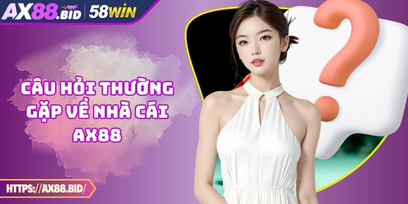Câu hỏi thường gặp về nhà cái AX88